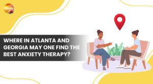 Where in Atlanta and Georgia may one find the best anxiety therapy?