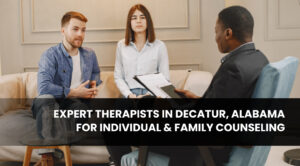 Expert Therapists in Decatur, Alabama for Individual & Family Counseling