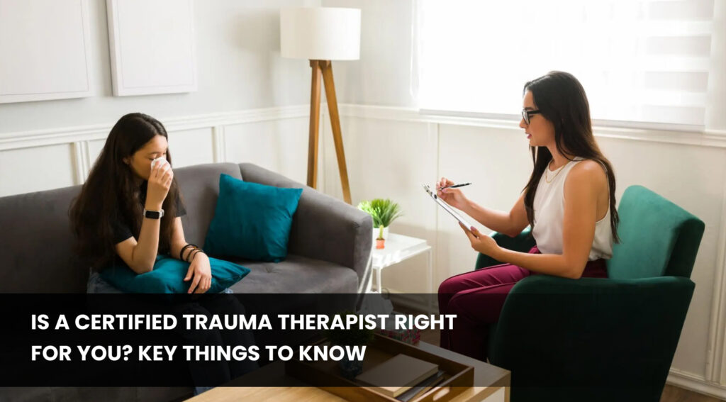 Is a Certified Trauma Therapist Right for You_ Key Things to Know (2)
