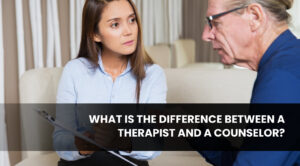 What is the Difference Between a Therapist and a Counselor_