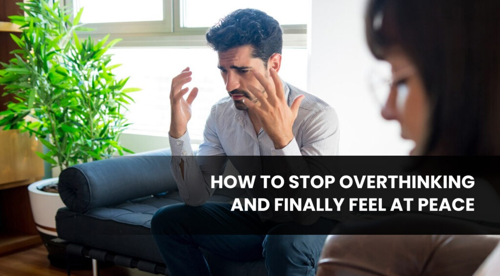 How to Stop Overthinking