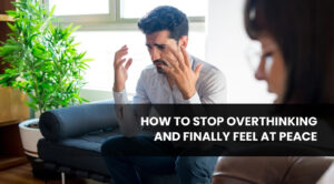 How to Stop Overthinking