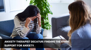 Anxiety Therapist Decatur